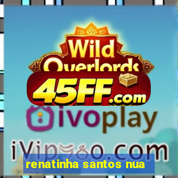 renatinha santos nua